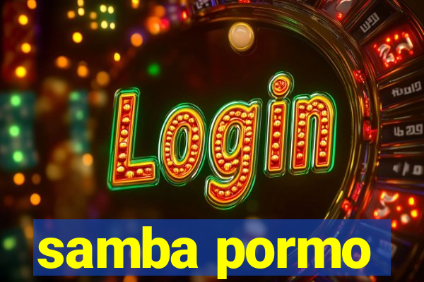 samba pormo